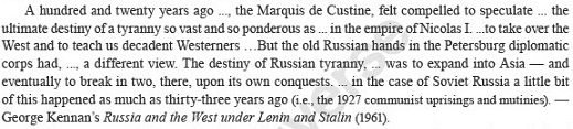 The destiny of Russian tyranny, ... was to expand into Asia - and eventually to break in two, there, upon its own conquests. 俄羅斯暴政的命運，......是向亞洲擴張 - 征服亞洲，並最終在那裡，把自己複製分成雙胞胎兩半。